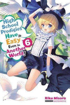 High School Prodigies Have It Easy Even in Another World!, Vol 6 (light novel) 1