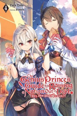 bokomslag The Genius Prince's Guide to Raising a Nation Out of Debt (Hey, How About Treason?), Vol. 4 (light novel)