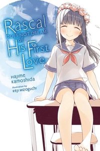 bokomslag Rascal Does Not Dream of Hatsukoi Shoujo (light novel)