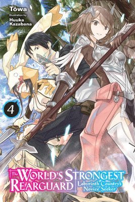 Huuka Kazabana, Jordan Taylor, Tôwa Tôwa, Towa Towa, Tôwa - World's Strongest Rearguard: Labyrinth Country's Novice Seeker, Vol. 4 (light novel), Häftad