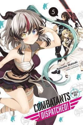 Combatants Will Be Dispatched!, Vol. 5 (light novel) 1