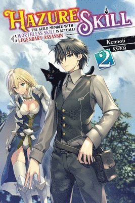 Hazure Skill: The Guild Member with a Worthless Skill Is Actually a Legendary Assassin, Vol. 2 (light novel) 1