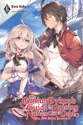 Falmaro, Toru Toba - The Genius Prince's Guide to Raising a Nation Out of Debt (Hey, How About Treason?), Vol. 6 (light novel), Häftad