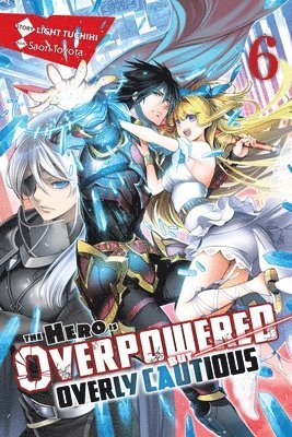 The Hero Is Overpowered but Overly Cautious, Vol. 6 (light novel) 1