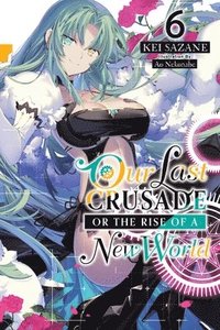 bokomslag Our Last Crusade or the Rise of a New World, Vol. 6 (light novel)