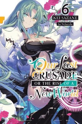 Our Last Crusade or the Rise of a New World, Vol. 6 (light novel) 1