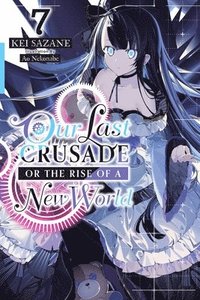 bokomslag Our Last Crusade or the Rise of a New World, Vol. 7 (light novel)