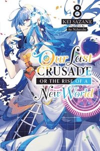 bokomslag Our Last Crusade or the Rise of a New World, Vol. 8 (light novel)