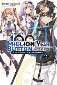 bokomslag I Kept Pressing the 100-Million-Year Button and Came Out on Top, Vol. 2 (light novel)