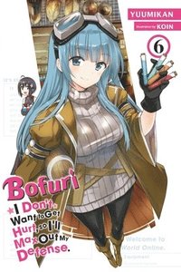 bokomslag Bofuri: I Don't Want to Get Hurt, so I'll Max Out My Defense., Vol. 6 (light novel)