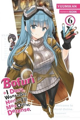 Bofuri: I Don't Want to Get Hurt, so I'll Max Out My Defense., Vol. 6 (light novel) 1