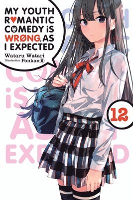 My Youth Romantic Comedy Is Wrong, As I Expected, Vol. 12 (light novel) 1