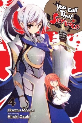 Hiroki Ozaki, Kisetsu Morita - You Call That Service?, Vol. 4 (light novel), Häftad