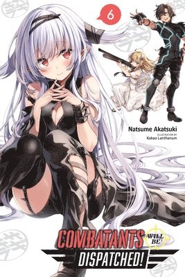 bokomslag Combatants Will Be Dispatched!, Vol. 6 (light novel)