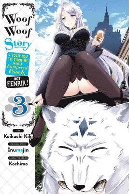 bokomslag Woof Woof Story: I Told You to Turn Me Into a Pampered Pooch, Not Fenrir!, Vol. 3 (manga)