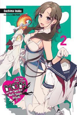 bokomslag Do You Love Your Mom and Her Two-Hit Multi-Target Attacks?, Vol. 2 (light novel)