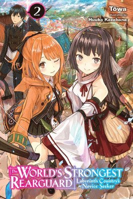 Huuka Kazabana, Jordan Taylor, Tôwa Tôwa, Towa Towa, Tôwa - World's Strongest Rearguard: Labyrinth Country's Novice Seeker, Vol. 2 (light novel), Häftad