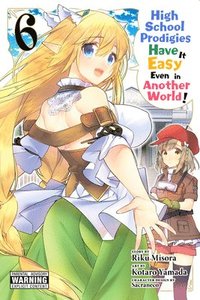 bokomslag High School Prodigies Have It Easy Even in Another World!, Vol. 6 (manga)