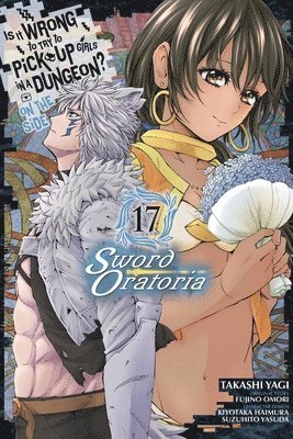 bokomslag Is It Wrong to Try to Pick Up Girls in a Dungeon? On the Side: Sword Oratoria, Vol. 17 (manga)