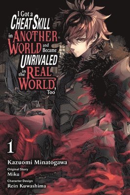 bokomslag I Got a Cheat Skill in Another World and Became Unrivaled in The Real World, Too, Vol. 1 (manga)
