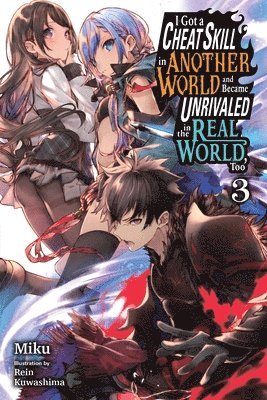 bokomslag I Got a Cheat Skill in Another World and Became Unrivaled in the Real World, Too, Vol. 3 (light novel)