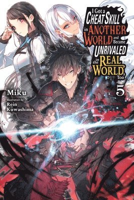 bokomslag I Got a Cheat Skill in Another World and Became Unrivaled in the Real World, Too, Vol. 5 (light novel)