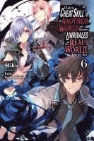 I Got a Cheat Skill in Another World and Became Unrivaled in the Real World, Too, Vol. 6 (light novel) 1