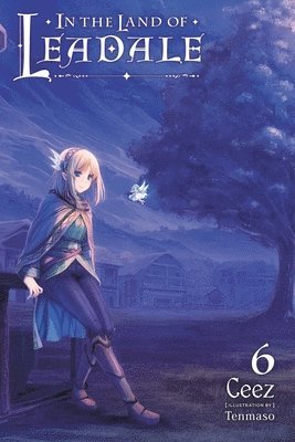 bokomslag In the Land of Leadale, Vol. 6 (light novel)