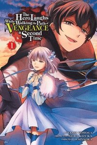 bokomslag The Hero Laughs While Walking the Path of Vengeance a Second Time, Vol. 1 (manga)