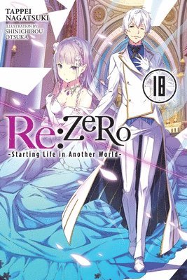 Dale DeLucia, Shinichirou Otsuka, Tappei Nagatsuki - Re:ZERO -Starting Life in Another World-, Vol. 18 (light novel), Häftad