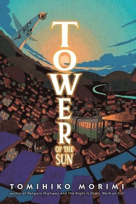 Stephen Kohler, Tomihiko Morimi - Tower of the Sun, Inbunden