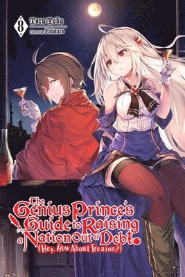 The Genius Prince's Guide to Raising a Nation Out of Debt (Hey, How About Treason?), Vol. 8 (light novel) 1