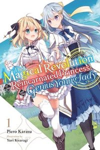 bokomslag The Magical Revolution of the Reincarnated Princess and the Genius Young Lady, Vol. 1 LN