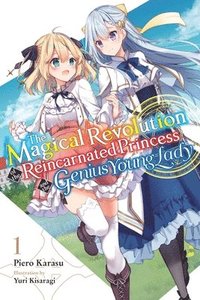 bokomslag The Magical Revolution of the Reincarnated Princess and the Genius Young Lady, Vol. 1 (novel)