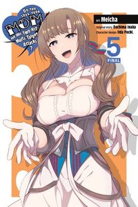 bokomslag Do You Love Your Mom and Her Two-Hit Multi-Target Attacks?, Vol. 5 (manga)
