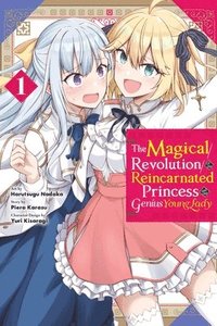 bokomslag The Magical Revolution of the Reincarnated Princess and the Genius Young Lady, Vol. 1 (manga)