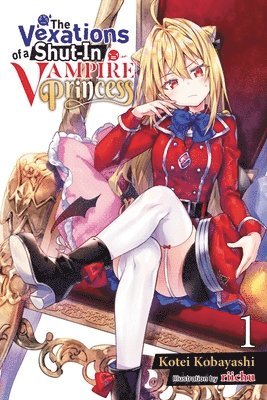 The Vexations of a Shut-In Vampire Princess, Vol. 1 (light novel) 1