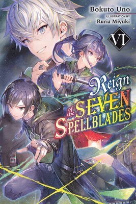 Reign of the Seven Spellblades, Vol. 6 (light novel) 1