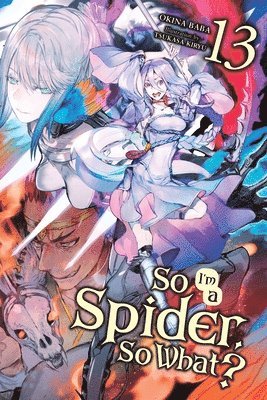 Jenny McKeon, Okina Baba, Tsukasa Kiryu - So I'm a Spider, So What?, Vol. 13 (light novel), Häftad