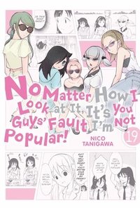 bokomslag No Matter How I Look at It, It's You Guys' Fault I'm Not Popular!, Vol. 19