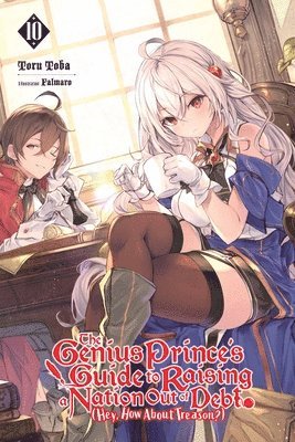 The Genius Prince's Guide to Raising a Nation Out of Debt (Hey, How About Treason?), Vol. 10 (light novel) 1