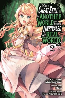 I Got a Cheat Skill in Another World and Became Unrivaled in the Real World, Too, Vol. 2 1