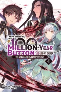 bokomslag I Kept Pressing the 100-Million-Year Button and Came Out on Top, Vol. 4 (light novel)