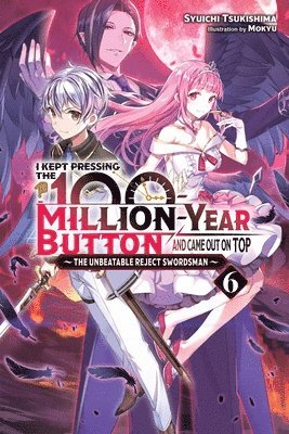 bokomslag I Kept Pressing the 100-Million-Year Button and Came Out on Top, Vol. 6 (light novel)