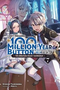 bokomslag I Kept Pressing the 100-Million-Year Button and Came Out on Top, Vol. 7 (light novel)