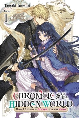 bokomslag Chronicles of the Hidden World: How I Became a Doctor for the Gods, Vol. 1 (light novel)