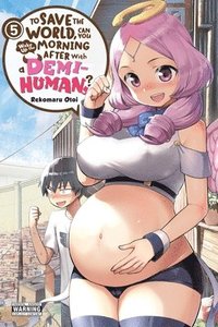 bokomslag To Save the World, Can You Wake Up the Morning After with a Demi-Human?, Vol. 5