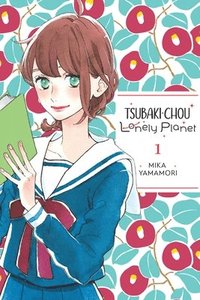 bokomslag Tsubaki-chou Lonely Planet, Vol. 1