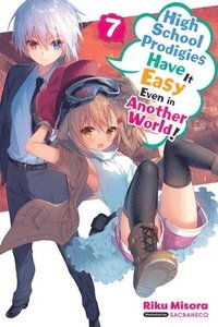 bokomslag High School Prodigies Have It Easy Even in Another World!, Vol. 7 (light novel)