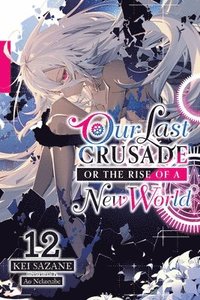 bokomslag Our Last Crusade or the Rise of a New World, Vol. 12 (light novel)